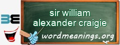WordMeaning blackboard for sir william alexander craigie